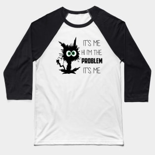 Funny Quote It's Me Hi I'm the Problem It's Me Baseball T-Shirt